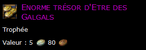 Enorme trésor d'Etre des Galgals