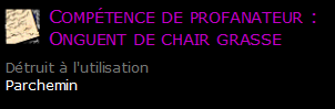 Compétence de profanateur : Onguent de chair grasse