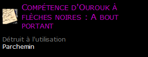 Compétence d'Ourouk à flèches noires : A bout portant