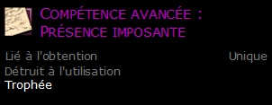 Compétence avancée : Présence imposante